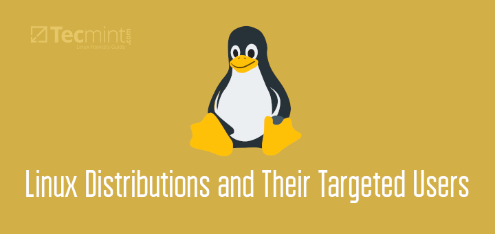 10 Linux Distributions and Their Targeted Users