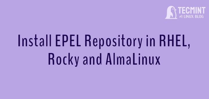 Install EPEL Repo in RHEL, Rocky and AlmaLinux