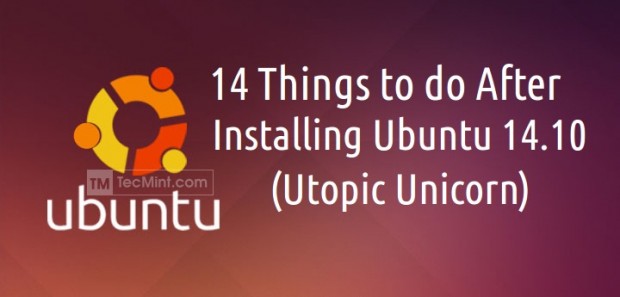 Things Do After Installing Ubuntu 14 10