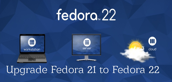 Upgrade Fedora 21 to Fedora 22
