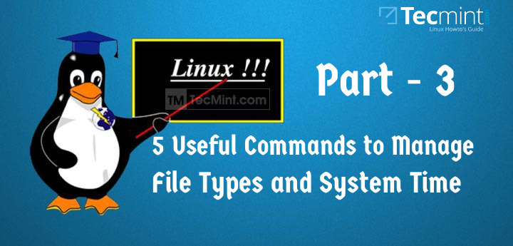 Manage File Types and Set Time in Linux