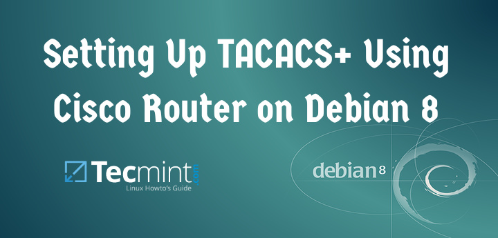 Install Tacacs+ on Debian Using Cisco Router