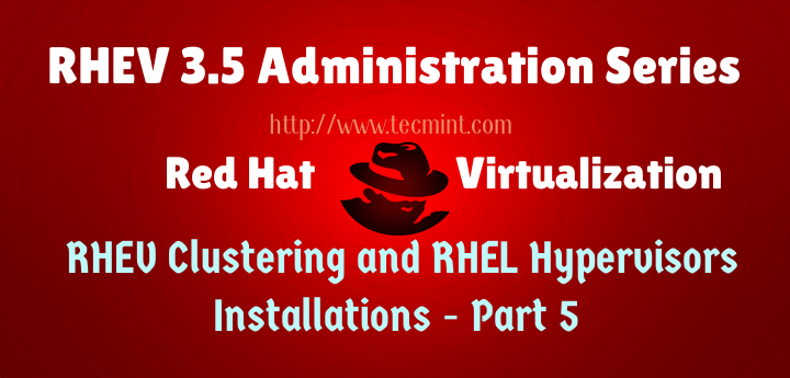 RHEV Clustering and RHEL Hypervisors Installation