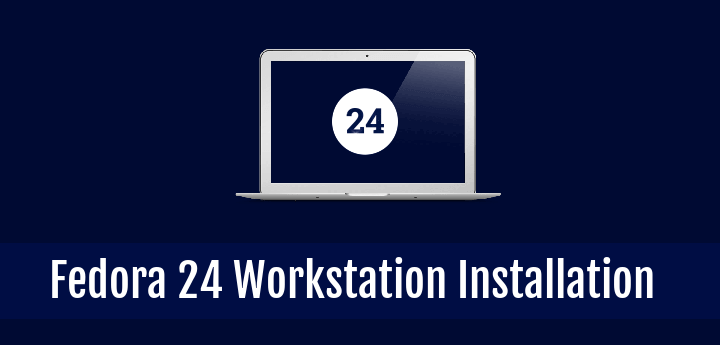 Fedora 24 Workstation Installation