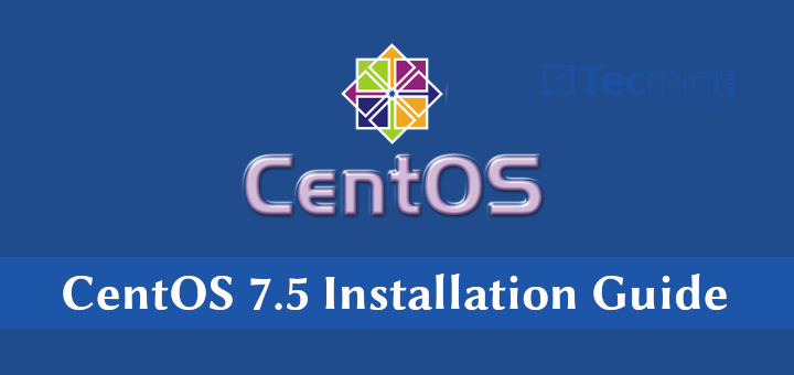CentOS 7.5 Installation Guide
