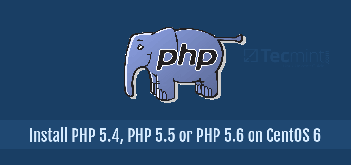 Install PHP 5.4 or PHP 5.6 on CentOS 6