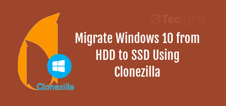 Migrate Windows 10 from HDD to SSD Using Clonezilla