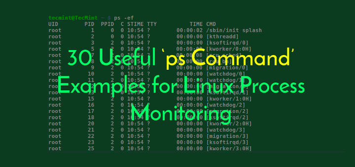 30 Useful Ps Command Examples For Linux Process Monitoring