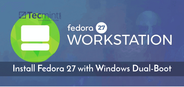 Install Fedora 27 with Windows Dual Boot