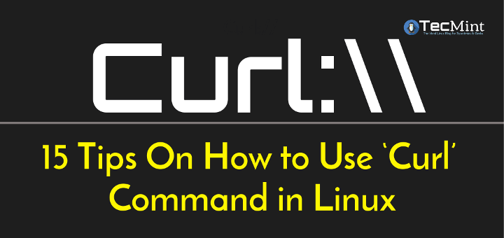 15 Tips On How To Use Curl Command In Linux