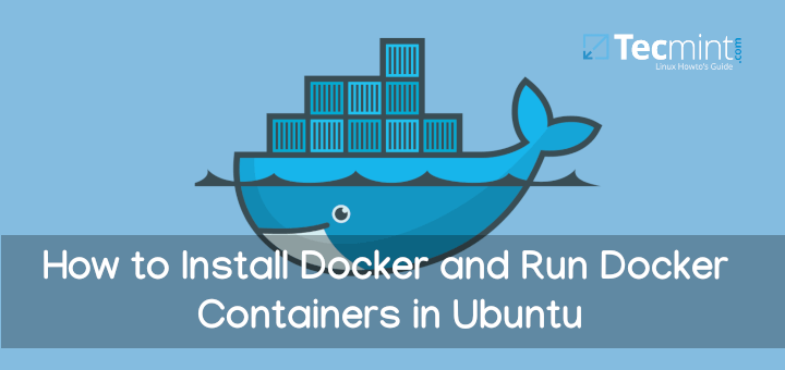 Install Docker and Run Docker Containers in Ubuntu