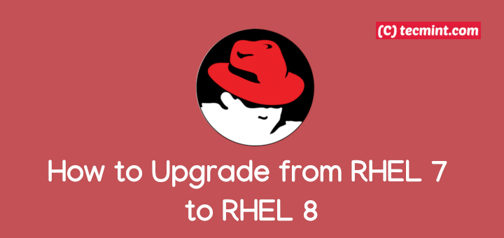 Upgrade from RHEL 7 to RHEL 8