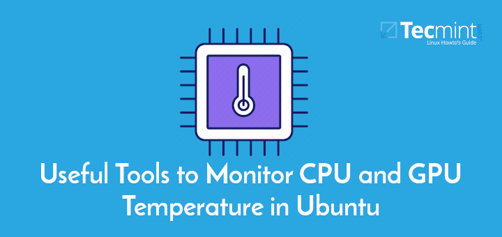 Monitor CPU and GPU Temperature in Ubuntu