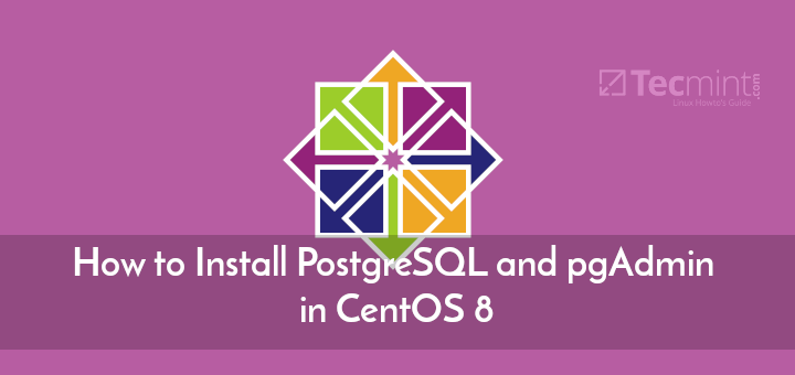 Install PostgreSQL and PgAdmin in CentOS 8