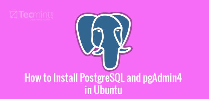 Install PostgreSQL and pgAdmin4 in Ubuntu