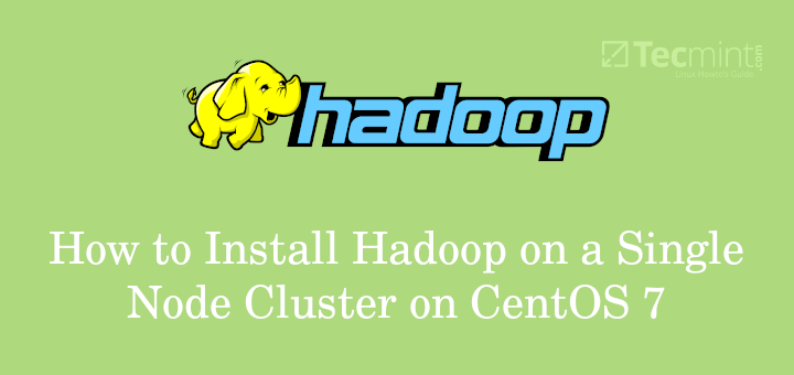 How to Install Hadoop Single Node Cluster (Pseudonode) on CentOS 7