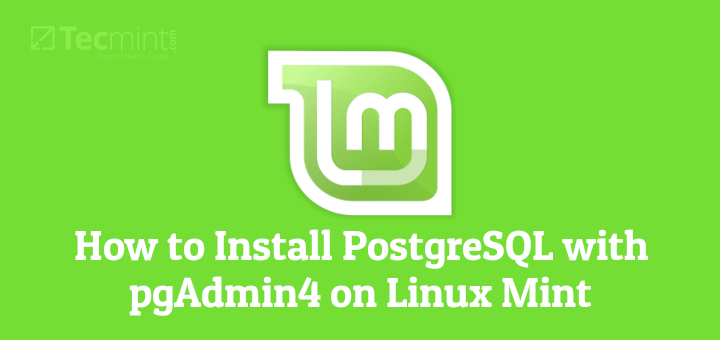 Install PostgreSQL with pgAdmin4 on Linux Mint