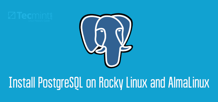 Install PostgreSQL on Rocky Linux and AlmaLinux