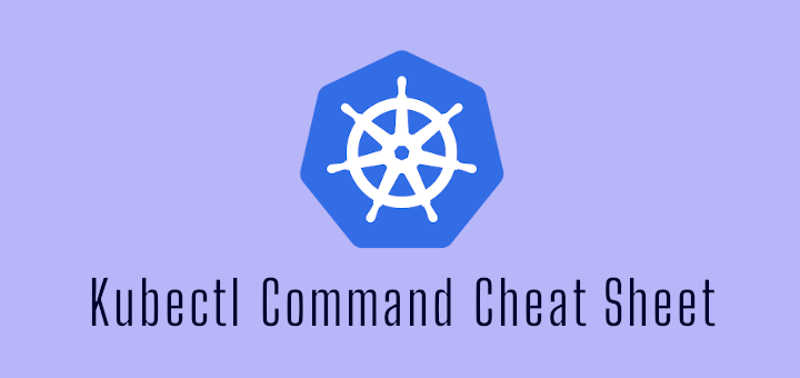 Kubectl Command Cheat Sheet